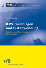 IFRS: Grundlagen und Erstanwendung - Stefan Müller