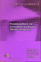 Praxishandbuch zur grenz&uuml;berschreitenden Abfallverbringung