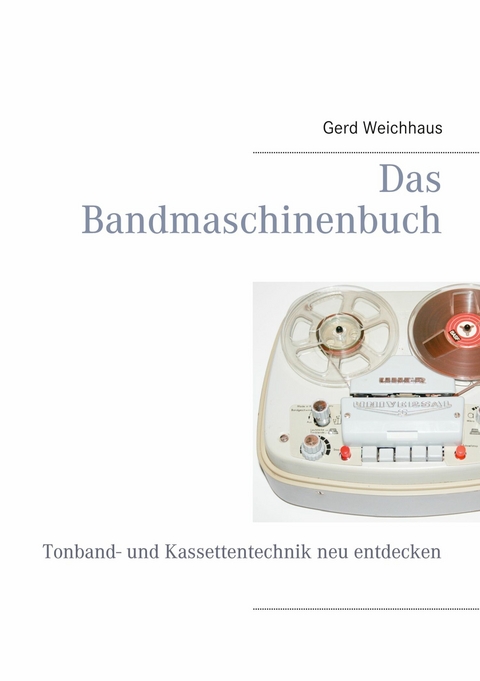 Das Bandmaschinenbuch -  Gerd Weichhaus