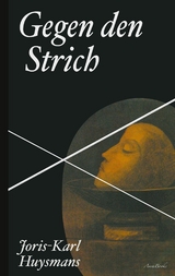Gegen den Strich - Joris-Karl Huysmans