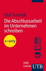 Die Abschlussarbeit im Unternehmen schreiben - Olaf Schmidt