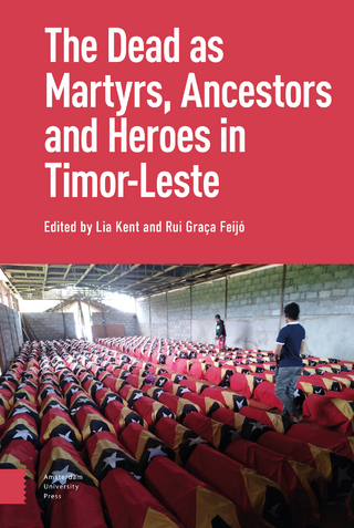 Dead as Ancestors, Martyrs, and Heroes in Timor-Leste