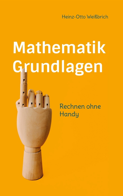 Mathematik Grundlagen -  Heinz-Otto Wei&szlig;brich