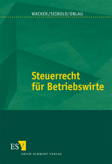 Steuerrecht f&uuml;r Betriebswirte - Wilhelm H. Wacker, Sabine Seibold, Markus Oblau