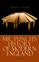 Mr. Punch's History of Modern England (Vol. 1-4) - Charles L. Graves