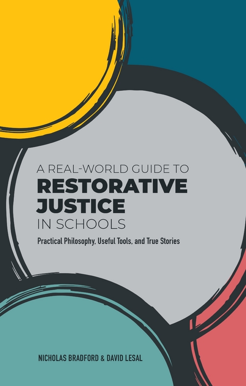 A Real-World Guide to Restorative Justice in Schools - NICHOLAS BRADFORD, David LeSal