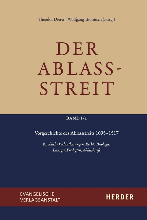 Der Ablassstreit. Dokumente, &Ouml;kumenische Kommentierungen, Beitr&auml;ge / Der Ablassstreit. Dokumente, &Ouml;kumenische Kommentierungen, Beitr&auml;ge. Abteilung I: Dokumente zum Ablassstreit - 