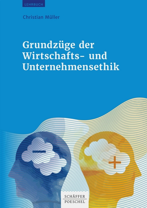 Grundz&uuml;ge der Wirtschafts- und Unternehmensethik - Christian M&uuml;ller