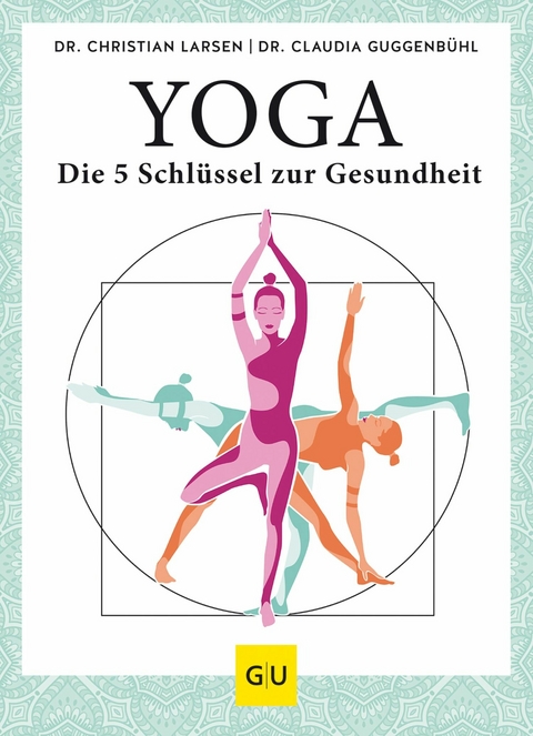 Yoga - die 5 Schlüssel zur Gesundheit -  Dr. Christian Larsen,  Dr. Claudia Guggenbühl
