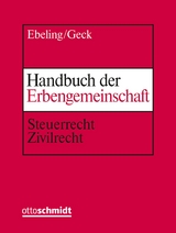 Handbuch der Erbengemeinschaft - J&uuml;rgen Ebeling, Richard Geck, G&uuml;nter Grune, J&ouml;rg Grune