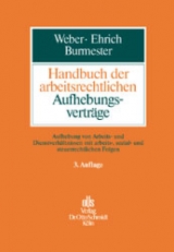 Handbuch der arbeitsrechtlichen Aufhebungsvertr&auml;ge - Ulrich Weber, Christian Ehrich, Antje Burmester