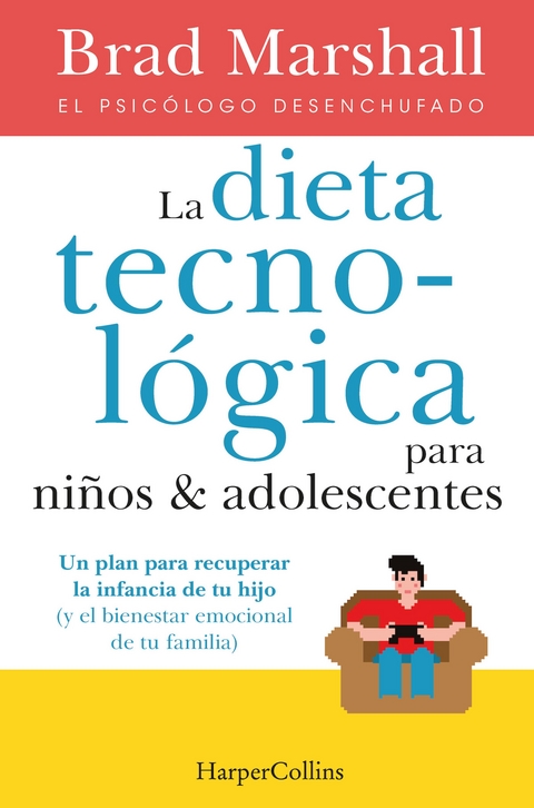 La dieta tecnol&oacute;gica para ni&ntilde;os y adolescentes - Brad Marshall