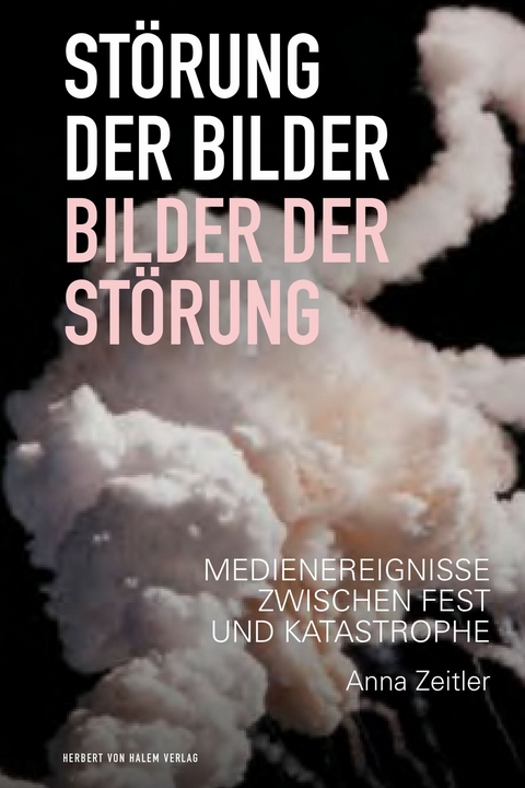 St&ouml;rung der Bilder - Bilder der St&ouml;rung -  Anna Zeitler