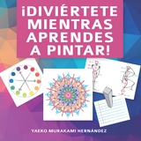 ¡Diviértete mientras aprendes a pintar! - Yaeko Murakami Hernández