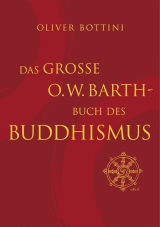 Das gro&szlig;e O.W. Barth-Buch des Buddhismus - Oliver Bottini