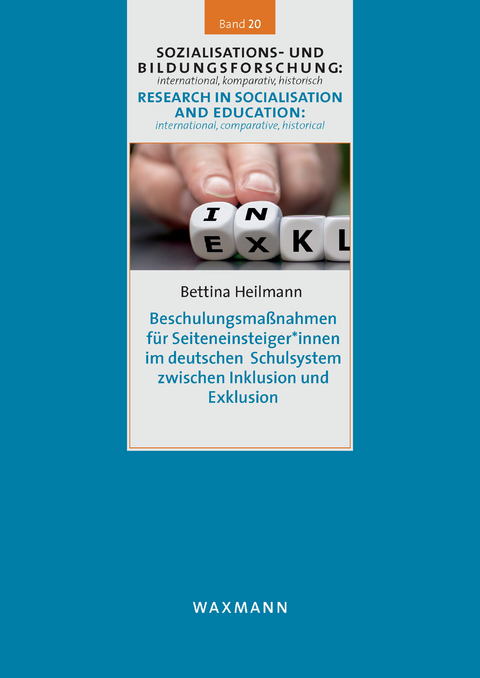 Beschulungsma&szlig;nahmen f&uuml;r Seiteneinsteiger*innen im deutschen Schulsystem zwischen Inklusion und Exklusion -  Bettina Heilmann
