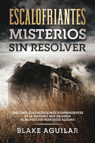 Escalofriantes Misterios sin Resolver