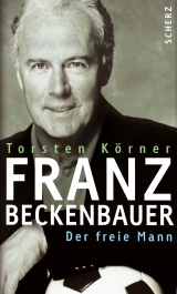Franz Beckenbauer - Torsten K&ouml;rner