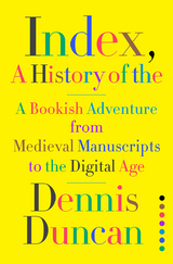 Index, A History of the - Dennis Duncan
