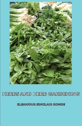 Herbs and Herb Gardening - Eleanour Sinclair Rohde