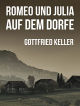 Romeo und Julia auf dem Dorfe - Gottfried Keller