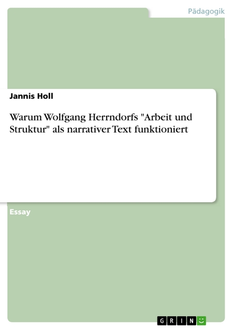 Warum Wolfgang Herrndorfs "Arbeit und Struktur" als narrativer Text funktioniert - Jannis Holl