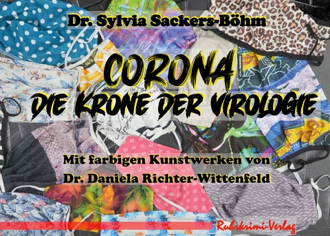 Corona - Die Krone der Virologie - Sylvia Sackers-B&ouml;hm, Daniela Richter-Wittenfeld