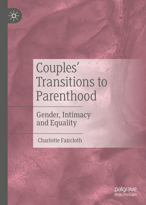 Couples&rsquo; Transitions to Parenthood - Charlotte Faircloth