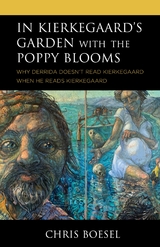 In Kierkegaard's Garden with the Poppy Blooms -  Chris Boesel