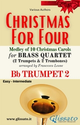 Bb Trumpet 2 part - Brass Quartet Medley "Christmas for Four" - Various authors, Christmas Carols, a cura di Francesco Leone