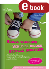 H&auml;nde waschen, Schleife binden, Besteck benutzen - Manon Sander