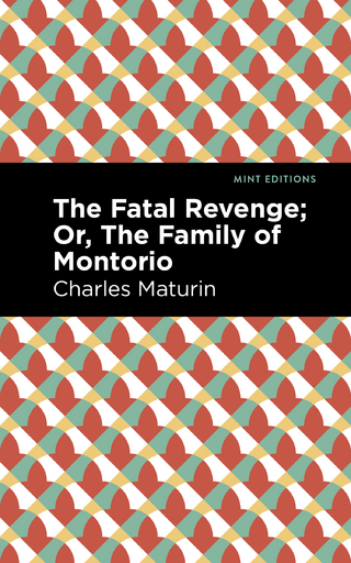 The Fatal Revenge; Or, The Family of Montorio