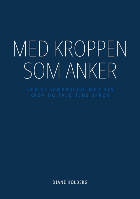Med kroppen som anker -  Diane Holberg