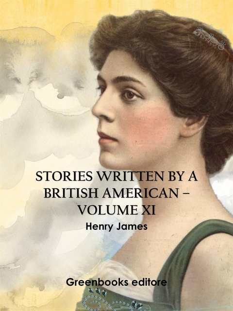 Stories written by a British American &ndash; Volume XI - Henry James