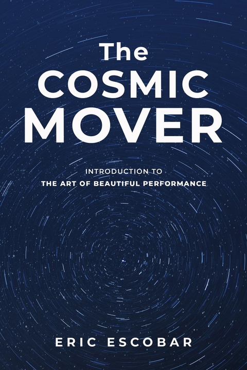 The Cosmic Mover - Eric Escobar