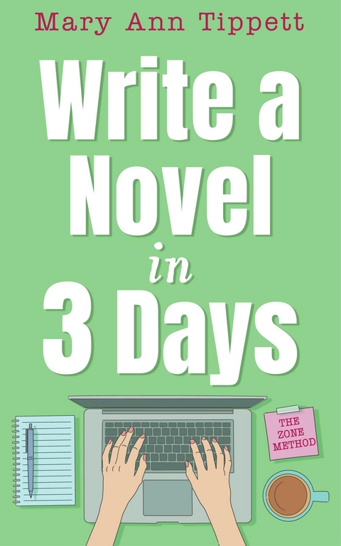 Write A Novel In 3 Days - Mary Ann Tippett