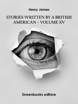 Stories written by a British American &ndash; Volume XV - Henry James