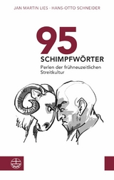 95 Schimpfw&ouml;rter. Perlen der fr&uuml;hneuzeitlichen Streitkultur - Jan Martin Lies, Hans-Otto Schneider