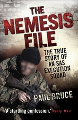 The Nemesis File - The True Story of an SAS Execution Squad - Paul Bruce