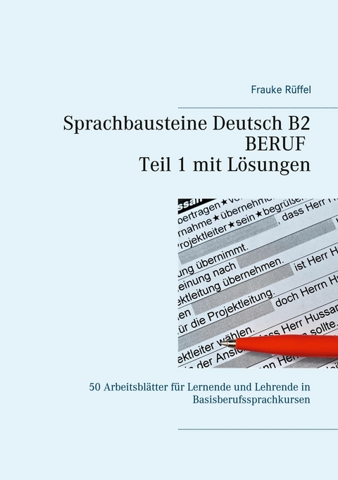 Sprachbausteine Deutsch B2 Beruf - Teil 1 mit L&ouml;sungen -  Frauke R&uuml;ffel