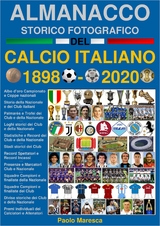 Almanacco Storico Fotografico del Calcio Italiano 1898-2020 - Paolo Maresca
