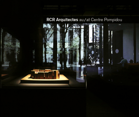 RCR Arquitectes at Centre Pompidou - Rafael Aranda, Carme Pigem, Ramon Vilalta
