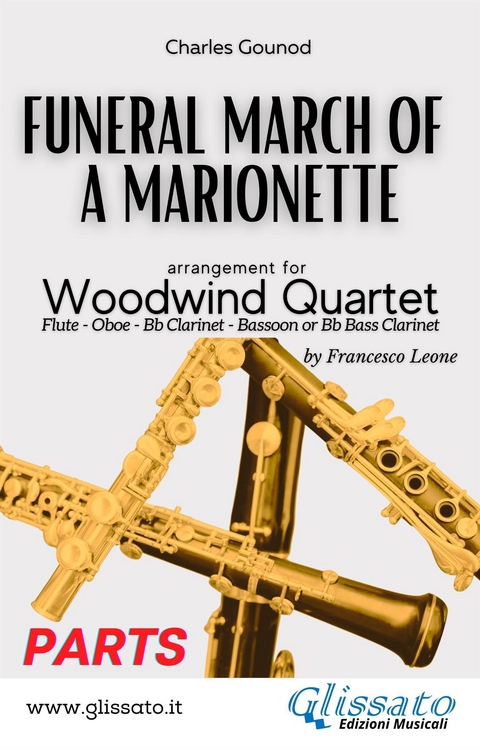 Woodwind Quartet sheet music: Funeral March of a marionette (set of parts) -  Charles Gounod, Woodwind Quartet Series Glissato, a cura di Francesco Leone