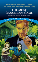 The Most Dangerous Game and Other Stories of Adventure - Richard Connell, Jack London, O. Henry, Clark Ashton Smith, John Kruse, Rudyard Kipling