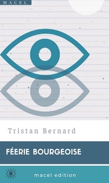 F&eacute;erie bourgeoise - Tristan Bernard