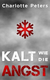 Kalt wie die Angst - Charlotte Peters