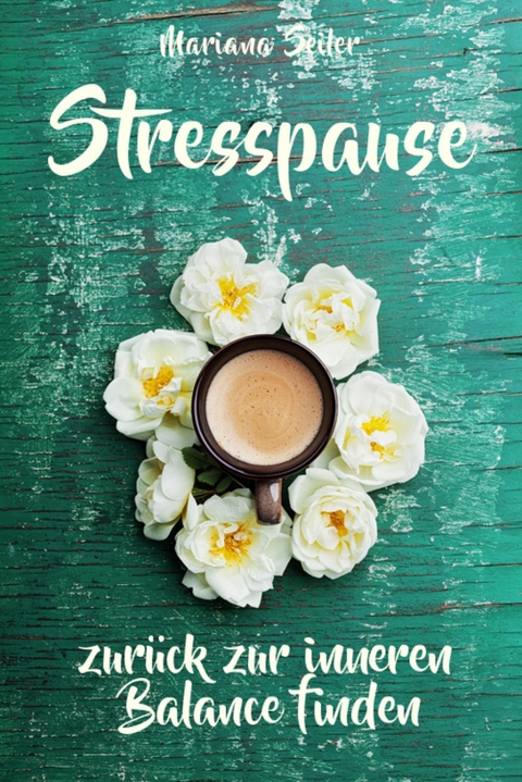Burnout: DER LIEBEVOLLE WEG AUS DEM BURNOUT ZURÜCK ZU DIR SELBST! Ein einfühlsames Praxisbuch das Dich Schritt für Schritt aus dem Burnout zurück zu Dir selbst führt und Dir Selbstvertrauen, Selbstliebe, innere Ruhe und neue Kraft schenkt - Mariana Seiler