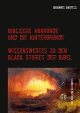Biblische Abgr&uuml;nde und die Hintergr&uuml;nde - Johannes Bartels