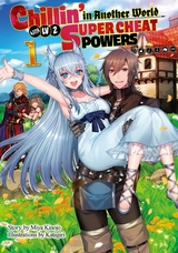 Chillin&rsquo; in Another World with Level 2 Super Cheat Powers: Volume 1 (Light Novel) - Miya Kinojo