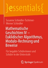Mathematische Geschichten IV &ndash; Euklidischer Algorithmus, Modulo-Rechnung und Beweise - Susanne Schindler-Tschirner, Werner Schindler
